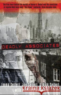 Deadly Associates: A Story of Murder and Survival Matthias McCarn Emma Seifert Joe Seifert 9780692983799 Chicago Scriptor LLC - książka