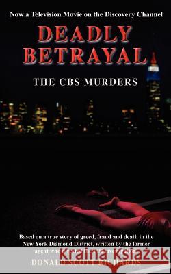 Deadly Betrayal - The CBS Murders Richards, Donald Scott 9781410752369 Authorhouse - książka