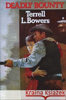 Deadly Bounty Terrell L. Bowers 9781722184360 Createspace Independent Publishing Platform - książka