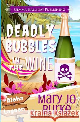 Deadly Bubbles in the Wine Mary Jo Burke 9781537148779 Createspace Independent Publishing Platform - książka