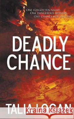 Deadly Chance Talia Logan 9781509230242 Wild Rose Press - książka