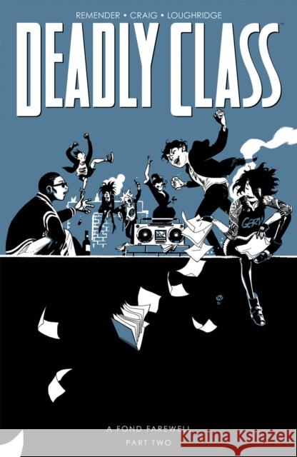 Deadly Class, Volume 12: A Fond Farewell, Part Two Remender, Rick 9781534323407 Image Comics - książka