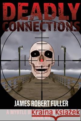 Deadly Connections James Robert Fuller 9781716148750 Lulu.com - książka