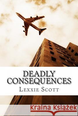Deadly Consequences Lexxie Scott 9781490366531 Createspace - książka