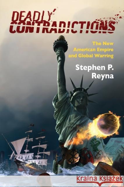 Deadly Contradictions: The New American Empire and Global Warring Stephen P. Reyna 9781800739406 Berghahn Books - książka