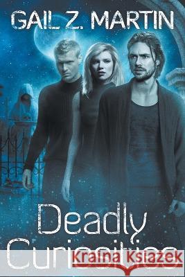 Deadly Curiosities Gail Z Martin   9781647950491 Sol Publishing - książka