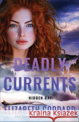 Deadly Currents Elizabeth Goddard 9780800746162 Fleming H. Revell Company - książka