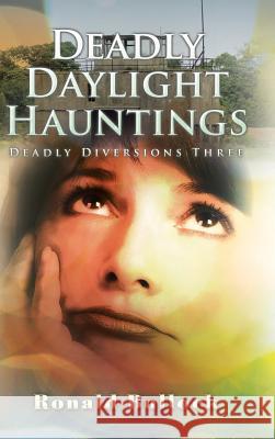 Deadly Daylight Hauntings Ronald M. Bullock 9781504992718 Authorhouse - książka