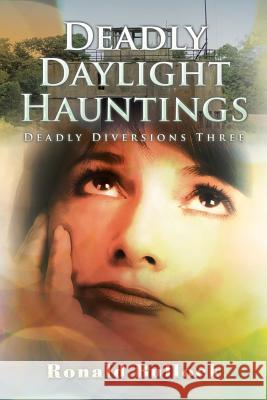 Deadly Daylight Hauntings Ronald M Bullock 9781504992725 Authorhouse - książka