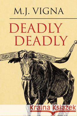 Deadly Deadly M. J. Vigna M. J. Vigna Linda J. Ruggieri 9781482085921 Createspace - książka