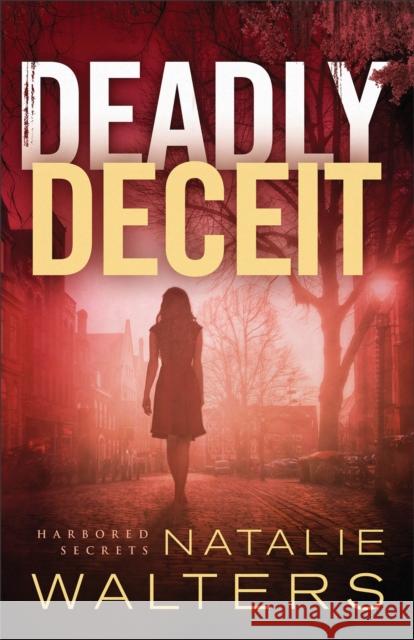 Deadly Deceit Natalie Walters 9780800735333 Baker Publishing Group - książka