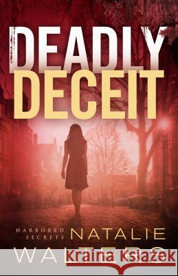 Deadly Deceit Natalie Walters 9780800737122 Fleming H. Revell Company - książka