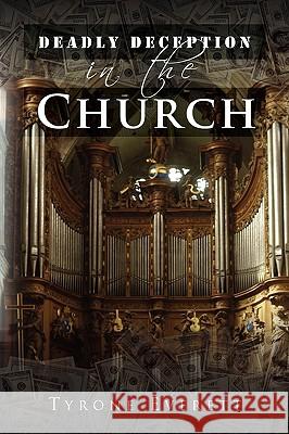 Deadly Deception in the Church Tyrone Everett 9781441531650  - książka