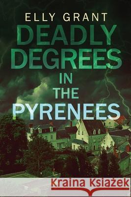 Deadly Degrees in the Pyrenees Elly Grant 9784824104281 Next Chapter - książka