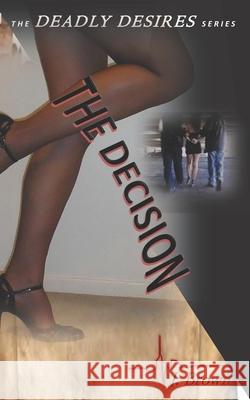 Deadly Desires: The Decision J. Brown 9781546300373 Createspace Independent Publishing Platform - książka