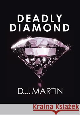 Deadly Diamond D. J. Martin 9781499046311 Xlibris Corporation - książka