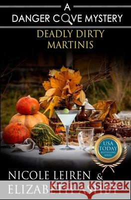 Deadly Dirty Martinis: a Danger Cove Cocktail Mystery Ashby, Elizabeth 9781977501448 Createspace Independent Publishing Platform - książka