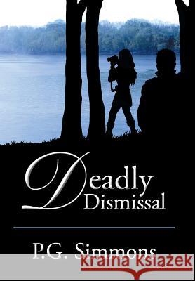 Deadly Dismissal P. G. Simmons 9781503575646 Xlibris Corporation - książka