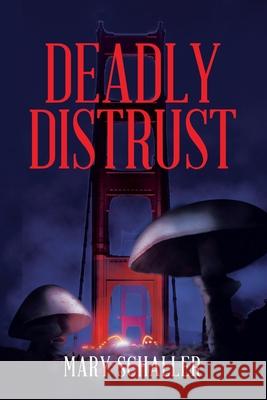 Deadly Distrust Mary Schaller 9781664142084 Xlibris Us - książka