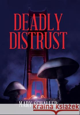 Deadly Distrust Mary Schaller 9781664142107 Xlibris Us - książka