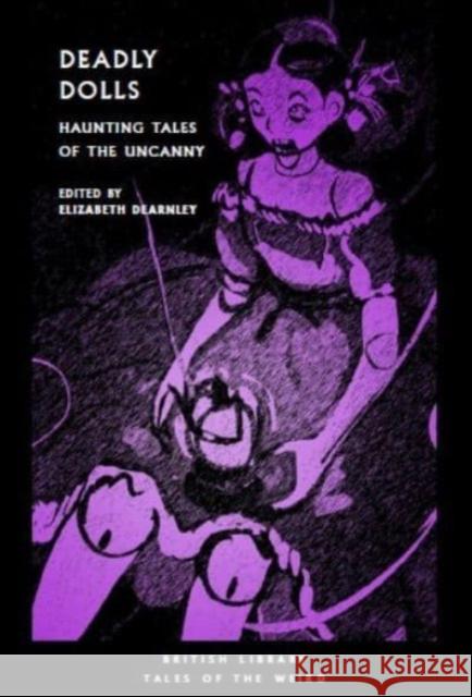 Deadly Dolls: Midnight Tales of Uncanny Playthings  9780712355704 British Library Publishing - książka