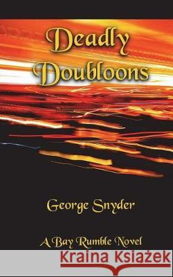 Deadly Doubloons George Snyder 9781723427725 Createspace Independent Publishing Platform - książka