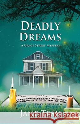 Deadly Dreams: A Grace Street Mystery Jane Tesh 9781939113641 Savvy Press - książka
