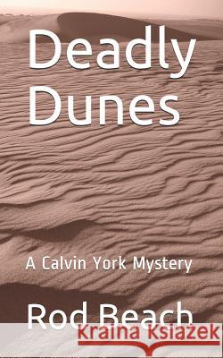 Deadly Dunes: A Calvin York Mystery Rod Beach 9781094670546 Independently Published - książka