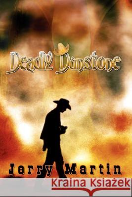 Deadly Dunstone Jerry Martin 9780759697218 Authorhouse - książka