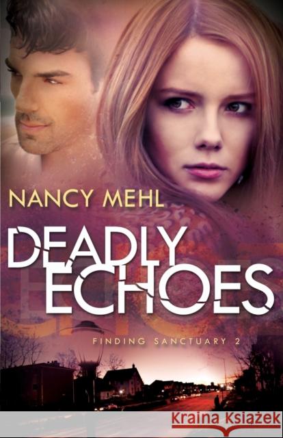 Deadly Echoes Nancy Mehl 9780764211584 Bethany House Publishers - książka