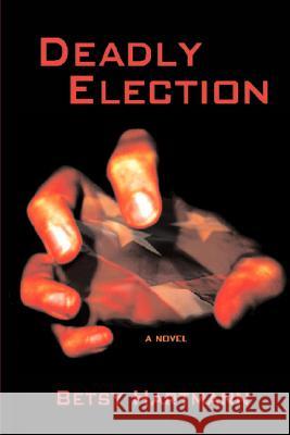 Deadly Election Betsy Hartmann 9780979245145 White River Press - książka