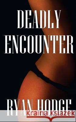 Deadly Encounter Ryan Hodge 9780997799040 SMP Publishing, LLC. - książka