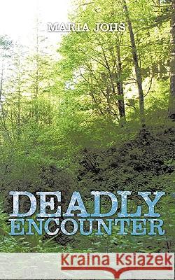 Deadly Encounter Maria Johs 9781438967363 Authorhouse - książka