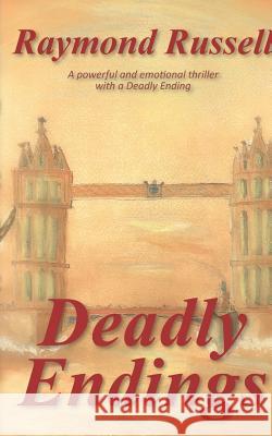 Deadly Endings: A Powerful and Emotional Thriller with a Deadly Ending Raymond Russell, Raymond Russell 9780953390113 Random Harvest Publishing - książka