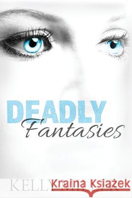 Deadly Fantasies: A Detective Kate Springer Mystery Mrs Kelly Miller 9780692674246 Kelly Miller - książka