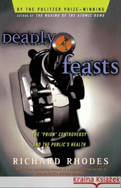 Deadly Feasts: Tracking the Secrets of a Terrifying New Plague Richard Rhodes 9780684844251 Simon & Schuster - książka