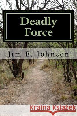 Deadly Force: A Vaughn: NCIS File Johnson, Jim E. 9781546602729 Createspace Independent Publishing Platform - książka