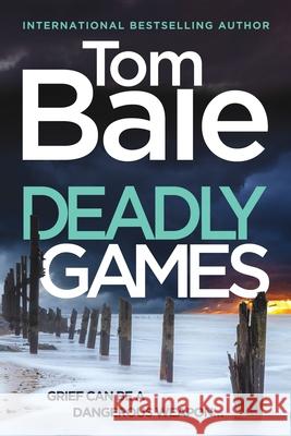 Deadly Games Tom Bale 9781806560691 Boldwood Books Ltd - książka