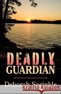 Deadly Guardian Deborah Sprinkle 9781649170422 Scrivenings Press LLC - książka