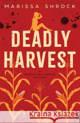 Deadly Harvest Marissa Shrock 9780996987929 Cimelia Press - książka