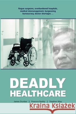 Deadly Healthcare James Dunbar Prasuna Reddy Stephen May 9781921513756 Australian Academic Press - książka