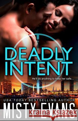 Deadly Intent: SCVC Taskforce Romantic Suspense Series Misty Evans 9780996647007 Beach Path Publishing - książka