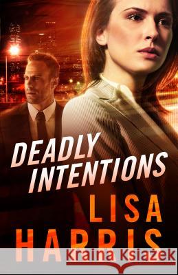 Deadly Intentions Lisa Harris 9780800736255 Fleming H. Revell Company - książka