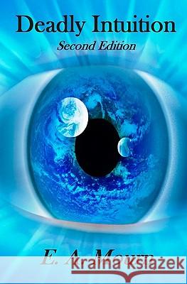 Deadly Intuition: Second Edition E. A. Mourn 9781439213193 Booksurge Publishing - książka