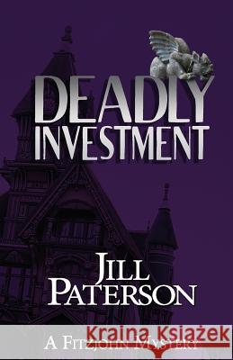 Deadly Investment: A Fitzjohn Mystery MS Jill Paterson 9780992584016 J. Henderson - książka