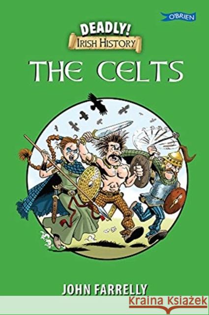 Deadly! Irish History - The Celts John Farrelly 9781788491303 O'Brien Press Ltd - książka