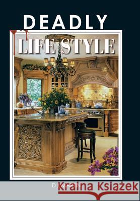 Deadly Life Style D. J. Martin 9781514405710 Xlibris Corporation - książka