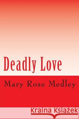 Deadly Love Mary Rose Medley 9781544749433 Createspace Independent Publishing Platform - książka