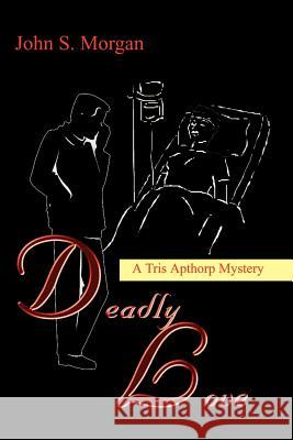 Deadly Love: A Tris Apthorp Mystery Morgan, John S. 9781410794116 Authorhouse - książka