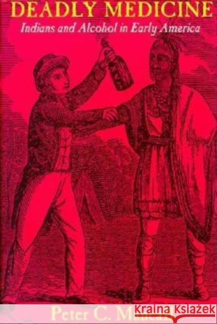 Deadly Medicine: Indians and Alcohol in Early America Peter C. Mancall 9780801427626 Cornell University Press - książka